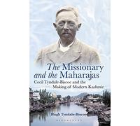 Missionary and the Maharajas, The: Cecil Tyndale-Biscoe and the Making of Modern Kashmir