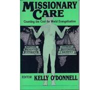 Missionary Care: Counting the Cost for World Evangelization by Kelly O'Donnell (1-Dec-1991) Paperback