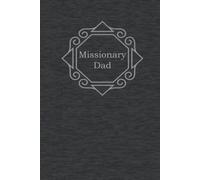 Missionary Dad: Journal. This beautiful hardcover journal will allow every Latter-day Saint Missionary Dad to be able to write down their own ... for birthday, Father's day and Christmas!
