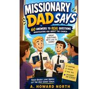 Missionary Dad Says: 60 Answers to REAL Questions: An LDS Missionary Prep Pocket Reference Book