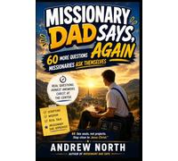 Missionary Dad Says, Again: 60 More Questions Missionaries Ask Themselves
