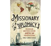 Missionary Diplomacy: Religion and Nineteenth-Century American Foreign Relations