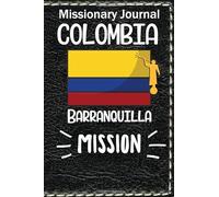 Missionary Journal Colombia Barranquilla Mission: Mormon missionary journal to remember their LDS mission experiences while serving in the Barranquilla Colombia Mission