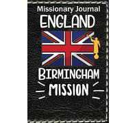 Missionary Journal England Birmingham Mission: Mormon missionary journal to remember their LDS mission experiences while serving in the Birmingham England Mission