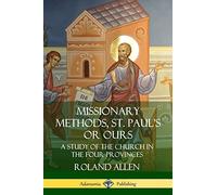 Missionary Methods, St. Paul's or Ours: A Study of the Church in the Four Provinces