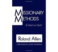 Missionary Methods: St. Paul's or Ours? by Roland Allen [1962]