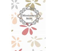 Missionary Mom: Journal. This beautiful floral hardcover journal will allow every Latter-day Saint Missionary Mom to be able to write down their own ... gift for birthday, Mother's day and Christmas