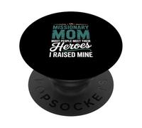 Missionary Mom Most People Meet Their Heroes I Raised Mine PopSockets Adhesive PopGrip