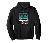 Missionary Mom Most People Meet Their Heroes I Raised Mine Pullover Hoodie