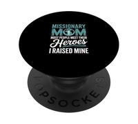 Missionary Mom Most People Meet Their Heroes Raised Mine PopSockets Adhesive PopGrip