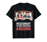 Missionary So We Can Keep Arguing Funny Adult Humor Quote T-Shirt