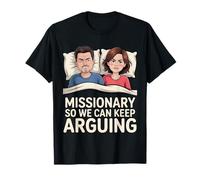 Missionary So We Can Keep Arguing Funny Adult Humor Quote T-Shirt