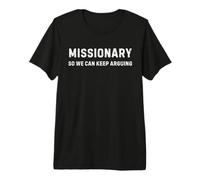 Missionary So, We, Can Keep Arguing Funny Couple Sarcastic Premium T-Shirt