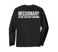 Missionary So We Can Keep Arguing Funny Long Sleeve T-Shirt