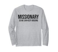 Missionary So We Can Keep Arguing Funny Long Sleeve T-Shirt