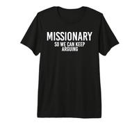 Missionary So We Can Keep Arguing Funny Premium T-Shirt