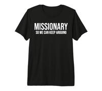 Missionary So We Can Keep Arguing Funny Premium T-Shirt