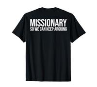 Missionary So We Can Keep Arguing Funny T-Shirt