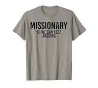 Missionary So We Can Keep Arguing Funny T-Shirt