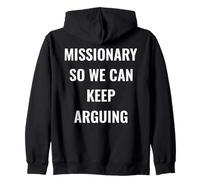 Missionary So We Can Keep Arguing Print On the Back Zip Hoodie
