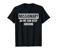 Missionary So We Can Keep Arguing Shirt T-Shirt