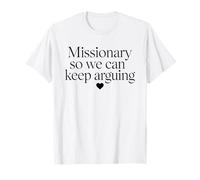 Missionary So We Can Keep Arguing Tshirt Funny Humor Wife T-Shirt