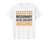 Missionary So We Can Keep Arguing Tshirt Funny Humor Wife T-Shirt