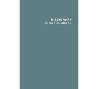 Missionary Study Journal: a dedicated place for study thoughts and notes for each transfer of your mission