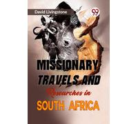 Missionary Travels and Researches in South Africa