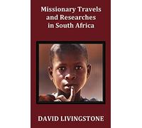 Missionary Travels and Researches in South Africa; Including a Sketch of Sixteen Years' Residence in the Interior of Africa, and a Journey from the ... the Continent, Down the River Zambesi, to the