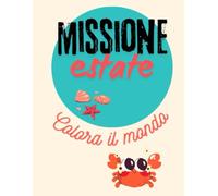 MISSIONE ESTATE: COLORA IL MONDO (MAGIE DA COLORARE)