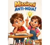 MISSIONI ANTI-NOIA!: IL LIBRO-GIOCO PER TRASFORMARE OGNI GIORNATA IN UN’AVVENTURA (IdeaPlanet - i libri di Celly)