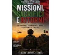 Missioni, sacrifici e ritorni: Storie vere di uomini e donne dell'Esercito Italiano