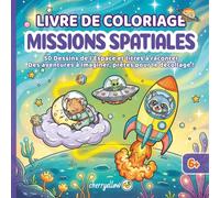 Missions spatiales - Livre de coloriage animaux de l'espace kawaii pour enfants 6+: 50 dessins aux lignes épaisses avec missions narrées - Animaux ... s'amusant. (cherryellow - GRANDES MISSIONS)