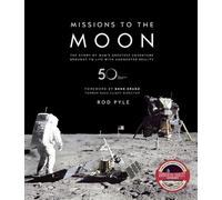 Missions to the Moon: The Story of Man's Greatest Adventure Brought to Life with Augmented Reality