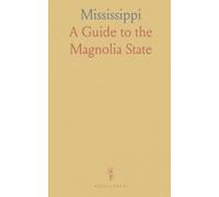 Mississippi: A Guide to the Magnolia State