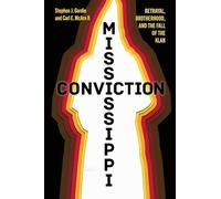 Mississippi Conviction: Betrayal, Brotherhood, and the Fall of the Klan