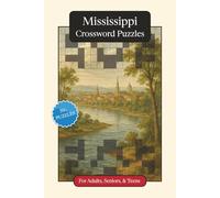 Mississippi Crossword Puzzles: Crossword Puzzles with Easy to Read Print about Mississippi, History, Geography and More | 6x9 inches, 120 pages | 50+ ... Relaxation (U.S. States Crossword Puzzles)