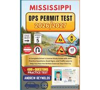 MISSISSIPPI DPS PERMIT TEST 2026/2027: A Complete Driver’s License Study Guide with 400+ Practice Questions, Road Signs, and Traffic Laws to Help You Pass the Written Exam on Your First Try