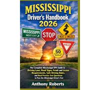 Mississippi Driver’s Handbook 2026: The Complete Mississippi DPS Guide to Driving Laws, Road Signs, Permit and License Requirements, Safe Driving ... drivers both experienced and inexperienced.)