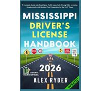 Mississippi Driver’s License Handbook: Your Complete Guide to Traffic Laws, Safe Driving Practices, and Licensing Requirements with Updated ... RYDER'S ULTIMATE DRIVER'S LICENSE HANDBOOK)