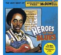 Mississippi Fred Mcdowell - Heroes of the Blues: ...
