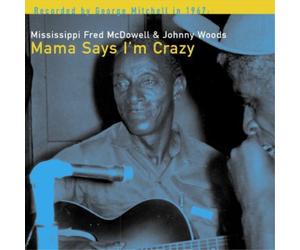 Mississippi Fred McDowell & Johnny Woods Mama Says I'm Crazy (Vinyl) (US IMPORT)