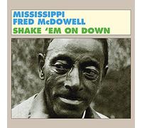 MISSISSIPPI FRED MCDOWELL - Shake 'Em on Down
