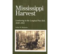 Mississippi Harvest : Lumbering in the Longleaf Pine Belt, 1840-1915