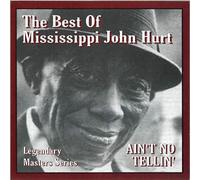 Mississippi John Hurt - Ain't No Tellin' - The Best Of Mississippi John Hurt
