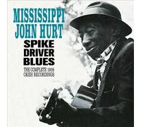 Mississippi John Hurt : Spike Driver Blues: The Complete 1928 Okeh Recordings