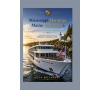 Mississippi Mornings, Maine Coastlines & the Small Ships That Know Every Inlet: A Seasoned Sailor’s Guide to American Cruise Lines