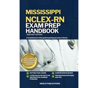 MISSISSIPPI NCLEX-RN EXAM PREP HANDBOOK: A Comprehensive Review Guide to Passing Your Exam on First Try (USA NCLEX-RN STUDY GUIDES)