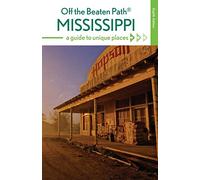 Mississippi Off the Beaten Path®: A Guide to Unique Places (Off the Beaten Path Series)
